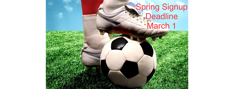 Spring Signup Deadline March 1